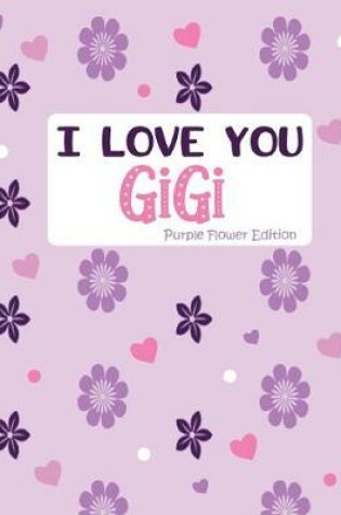 Cover of I Love You Gigi Purple Flower Edition