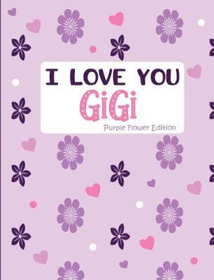 Cover of I Love You Gigi Purple Flower Edition