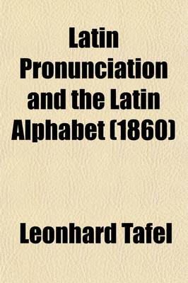 Book cover for Latin Pronunciation and the Latin Alphabet