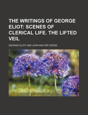 Book cover for The Writings of George Eliot (Volume 2); Scenes of Clerical Life. the Lifted Veil