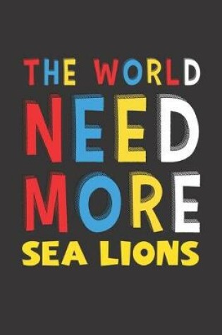 Cover of The World Need More Sea Lions