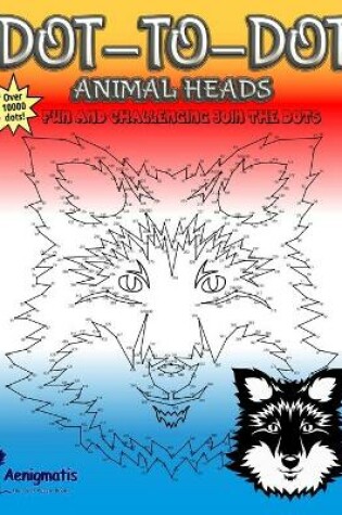 Cover of Dot-To-Dot Animal Heads