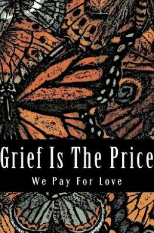 Cover of Grief Is The Price We Pay For Love