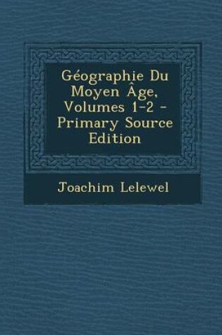 Cover of Geographie Du Moyen Age, Volumes 1-2 - Primary Source Edition