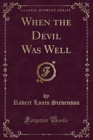 Cover of When the Devil Was Well (Classic Reprint)