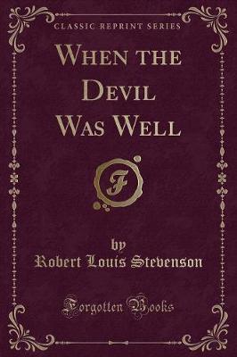 Book cover for When the Devil Was Well (Classic Reprint)