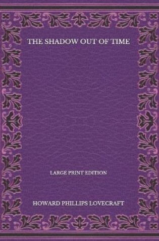 Cover of The Shadow Out Of Time - Large Print Edition