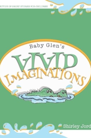 Cover of Baby Glen's Vivid Imaginations