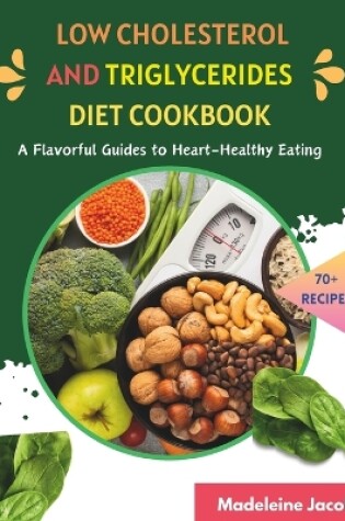 Cover of Low Cholesterol And Triglycerides Diet Cookbook