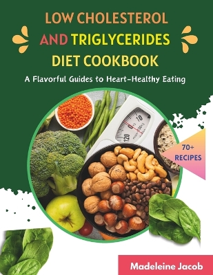 Book cover for Low Cholesterol And Triglycerides Diet Cookbook