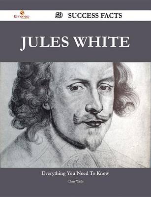 Book cover for Jules White 59 Success Facts - Everything You Need to Know about Jules White