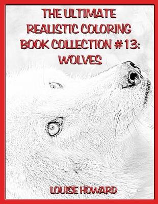 Book cover for The Ultimate Realistic Coloring Book Collection #13