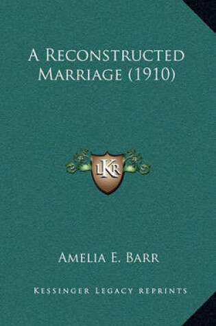 Cover of A Reconstructed Marriage (1910)