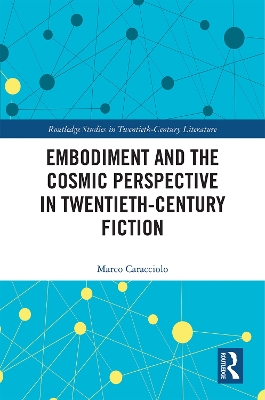 Book cover for Embodiment and the Cosmic Perspective in Twentieth-Century Fiction