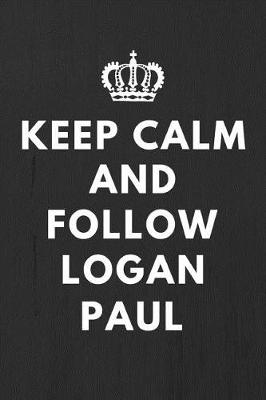 Book cover for Keep Calm And Follow Logan Paul