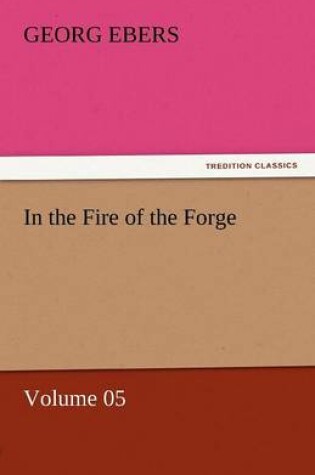 Cover of In the Fire of the Forge - Volume 05