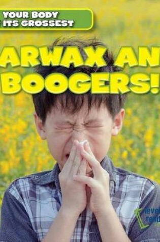 Cover of Earwax and Boogers!