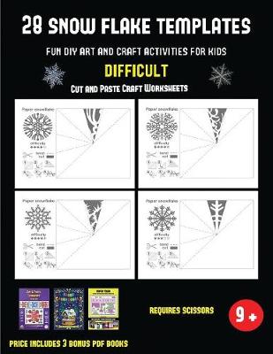Cover of Cut and Paste Craft Worksheets (28 snowflake templates - Fun DIY art and craft activities for kids - Difficult)