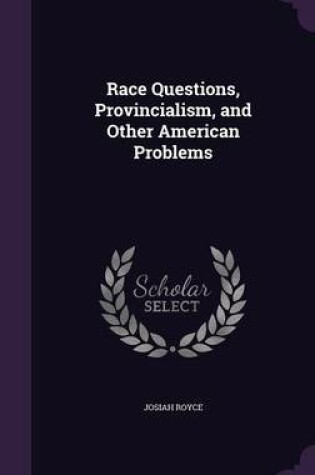 Cover of Race Questions, Provincialism, and Other American Problems