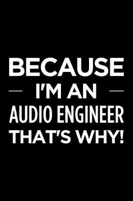 Book cover for Because I'm an Audio Engineer That's Why