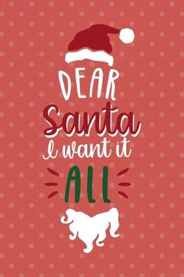 Book cover for Dear Santa I Want It All