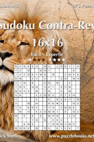 Cover of Sudoku Contra-Rey 16x16 - De Fácil a Experto - Volumen 5 - 276 Puzzles