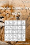 Book cover for Sudoku Contra-Rey 16x16 - De Fácil a Experto - Volumen 5 - 276 Puzzles