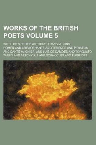 Cover of Works of the British Poets Volume 5; With Lives of the Authors; Translations