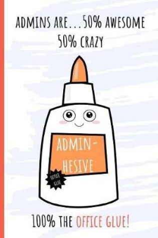 Cover of Admins are...50% Awesome 50% Crazy