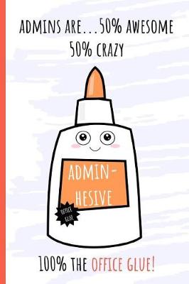 Book cover for Admins are...50% Awesome 50% Crazy