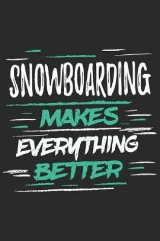 Cover of Snowboarding Makes Everything Better