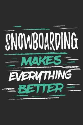 Book cover for Snowboarding Makes Everything Better