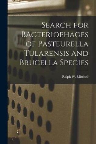 Cover of Search for Bacteriophages of Pasteurella Tularensis and Brucella Species