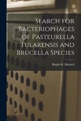 Cover of Search for Bacteriophages of Pasteurella Tularensis and Brucella Species