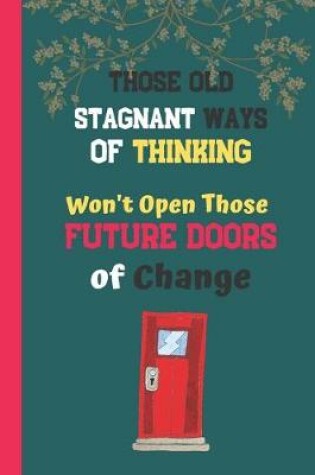 Cover of Those Old Ways Of Thinking Won't Open Those Future Doors Of Change