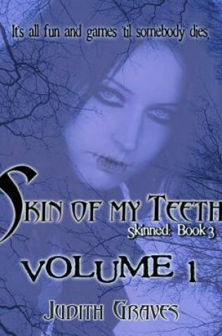 Cover of Skin of My Teeth: Volume 1 (Skinned
