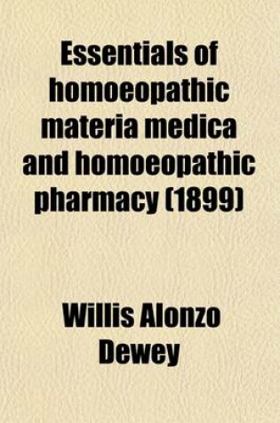 Cover of Essentials of Homoeopathic Materia Medica and Homoeopathic Pharmacy; Being a Quiz Compend Upon the Principles of Homoeopathy, Homoeopathic Pharmacy