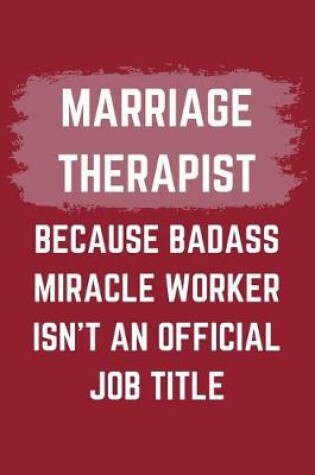 Cover of Marriage Therapist Because Badass Miracle Worker Isn't An Official Job Title