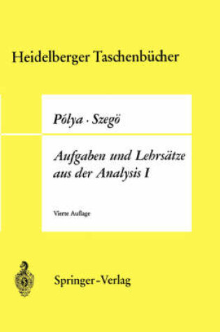 Cover of Polya, G. Szego, G. Aufgaben Und Lehrsatze Aus Der Analysis