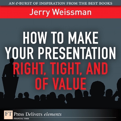 Book cover for How to Make Your Presentation Right, Tight, and of Value