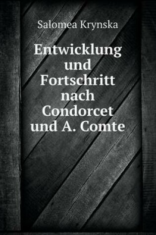 Cover of Entwicklung und Fortschritt nach Condorcet und A. Comte