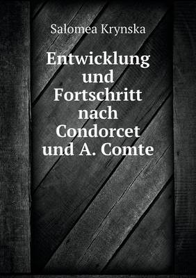 Book cover for Entwicklung und Fortschritt nach Condorcet und A. Comte