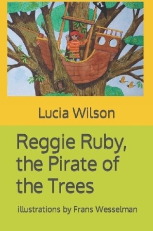 Cover of Reggie Ruby, the Pirate of the Trees