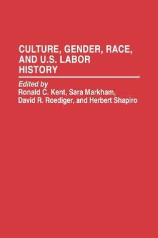 Cover of Culture, Gender, Race, and U.S. Labor History