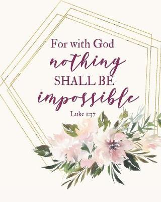 Book cover for For With God Nothing Shall Be Impossible Luke 1