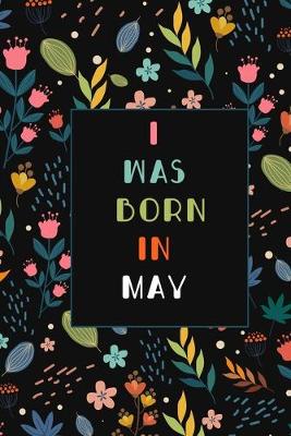 Book cover for I was born in May birthday gift notebook flower