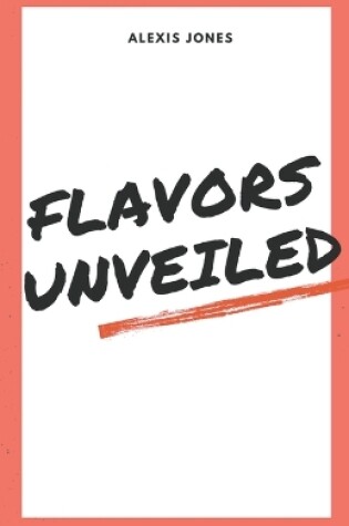Cover of Flavors Unveiled