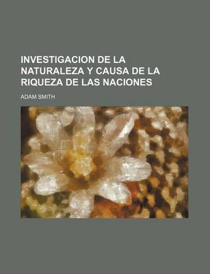 Book cover for Investigacion de La Naturaleza y Causa de La Riqueza de Las Naciones