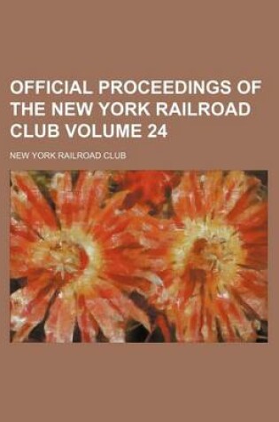 Cover of Official Proceedings of the New York Railroad Club Volume 24