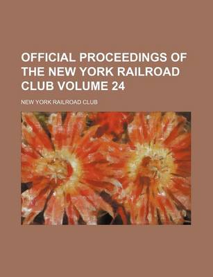 Book cover for Official Proceedings of the New York Railroad Club Volume 24